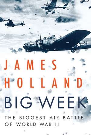 Big Week de James Holland