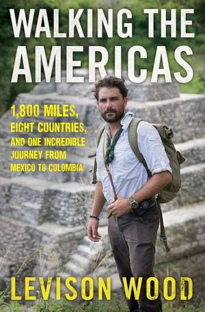 Walking the Americas de Levison Wood