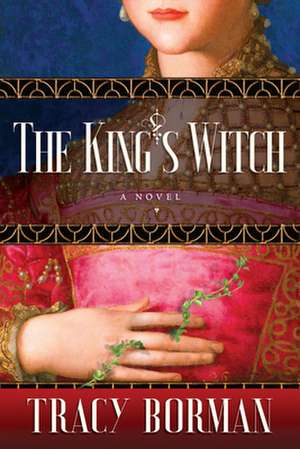 The King's Witch de Tracy Borman