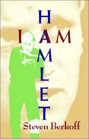 I Am Hamlet de Steven Berkoff