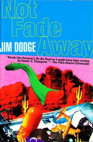 Not Fade Away de Jim Dodge