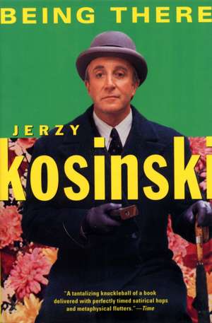 Being There de Jerzy N. Kosinski