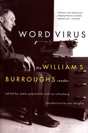 Word Virus the William S. Burroughs Reader the William S. Burroughs Reader de William S. Burroughs