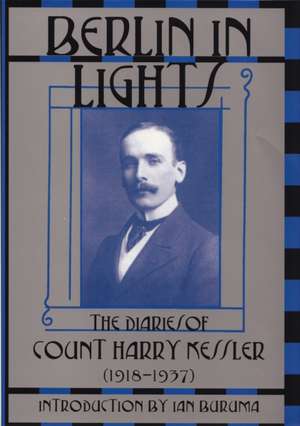 Berlin in Lights: The Diaries of Count Harry Kessler (1918-1937) de Ian Buruma