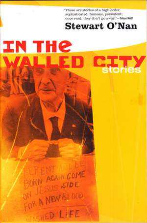 In the Walled City: Stories de Stewart O'Nan