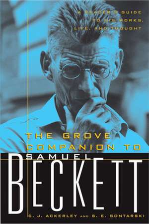 The Grove Companion to Samuel Beckett: A Reader's Guide to His Works, Life, and Thought de C. J. Ackerley