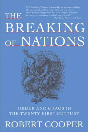 The Breaking of Nations: Order and Chaos in the Twenty-First Century de Robert Cooper