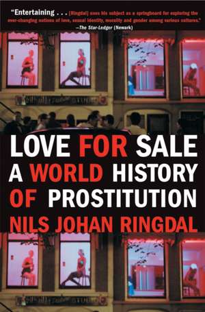 Love for Sale: A World History of Prostitution de Nils Johan Ringdal