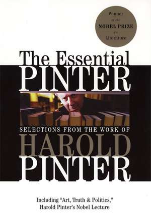 The Essential Pinter: Selections from the Work of Harold Pinter de Harold Pinter