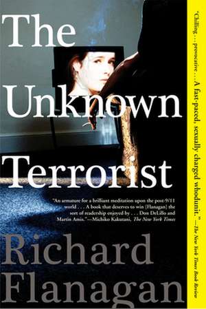 The Unknown Terrorist de Richard Flanagan