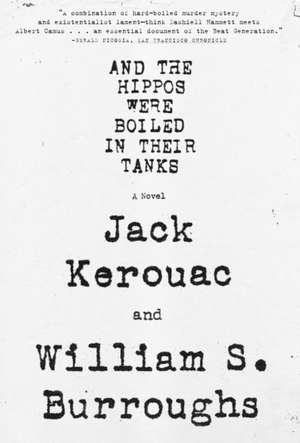 And the Hippos Were Boiled in Their Tanks: The Terrifying Journey Through the World's Most Dangerous Country de William S. Burroughs