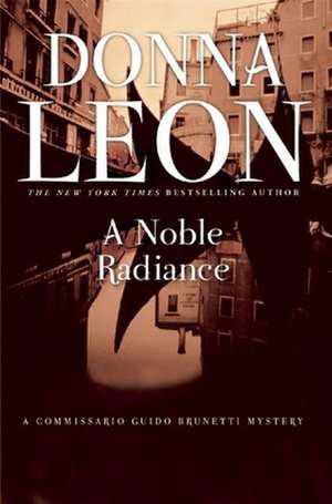 A Noble Radiance de Donna Leon