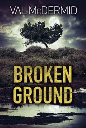Broken Ground de Val McDermid