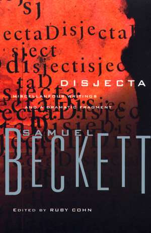 Disjecta: Miscellaneous Writings and a Dramatic Fragment de Samuel Beckett