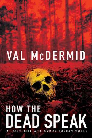 How the Dead Speak de Val McDermid