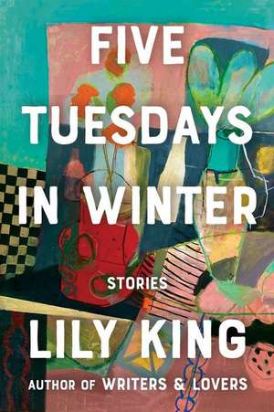 Five Tuesdays in Winter de Lily King