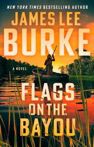 Flags on the Bayou de James Lee Burke