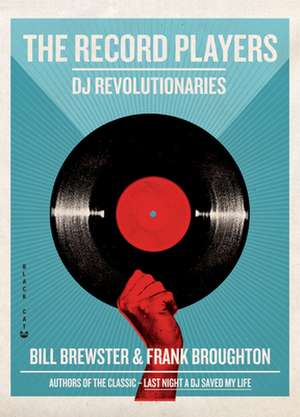 The Record Players: DJ Revolutionaries de Bill Brewster