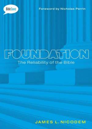 Foundation: The Reliability of the Bible de James L. Nicodem