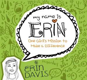 One Girl's Mission to Make a Difference de Erin Davis