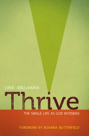 Thrive: The Single Life as God Intended de Lina Abujamra