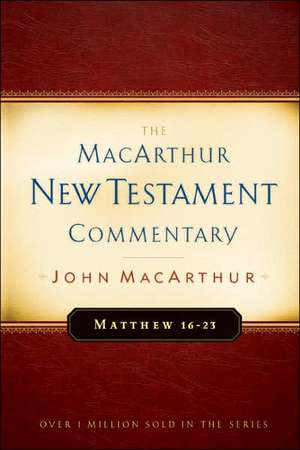 Matthew 16-23 MacArthur New Testament Commentary de Jr. MacArthur, John F.