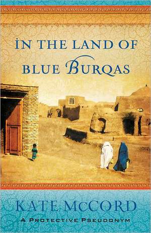 In the Land of Blue Burqas de Kate McCord