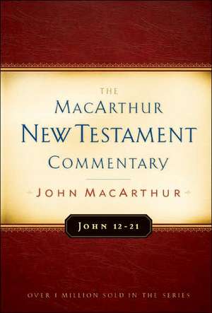 John 12-21 MacArthur New Testament Commentary de John Macarthur