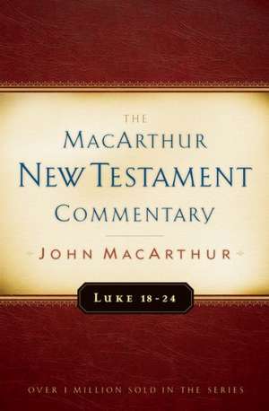 Luke 18-24 MacArthur New Testament Commentary de John Macarthur