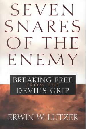 Seven Snares of the Enemy de Erwin W. Lutzer