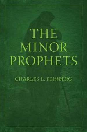 The Minor Prophets de Charles L. Feinberg