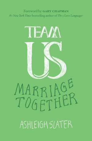 Team Us: Marriage Together de Ashleigh Slater