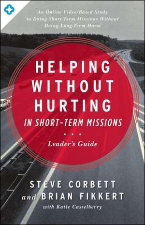 Helping Without Hurting in Short-Term Missions de Steve Corbett