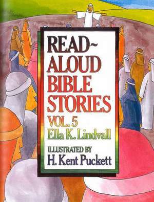 Read Aloud Bible Stories Vol. 5: The Stories Jesus Told de Ella K. Lindvall