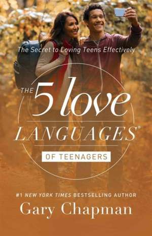 The 5 Love Languages of Teenagers: The Secret to Loving Teens Effectively de Gary Chapman