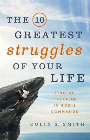 The 10 Greatest Struggles of Your Life de COLIN S. SMITH