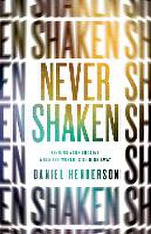 Never Shaken de Daniel Henderson