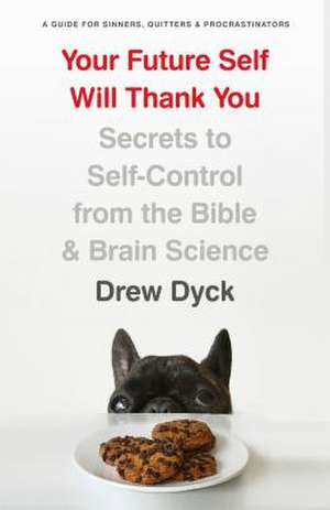 Your Future Self Will Thank You de Drew Dyck