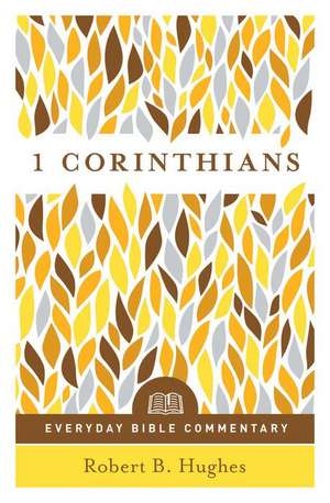 1 Corinthians (Everyday Bible Commentary Series) de Robert B Hughes