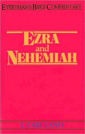 Ezra & Nehemiah- Everyman's Bible Commentary de J. Carl Laney