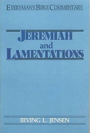 Jeremiah & Lamentations- Everyman's Bible Commentary de Irving L. Jensen