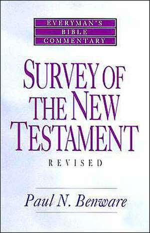 Survey of the New Testament- Everyman's Bible Commentary de Paul N. Benware