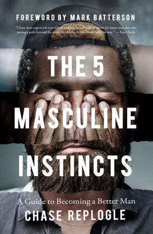 The 5 Masculine Instincts de Chase Replogle