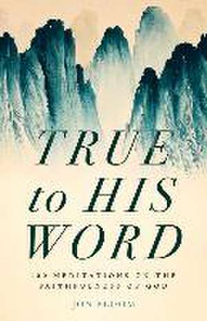 True to His Word de Jon Bloom