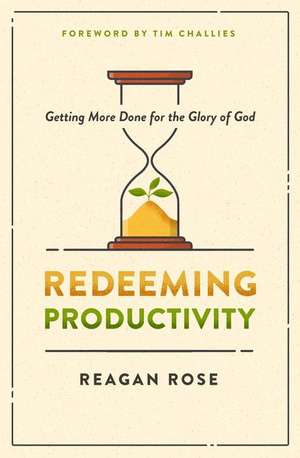 Redeeming Productivity de Reagan Rose