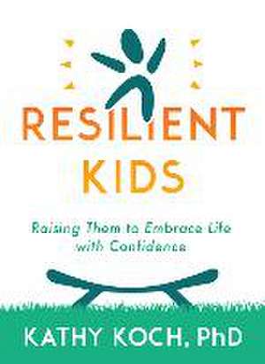 Resilient Kids de Kathy Koch