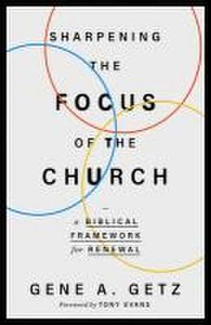 Sharpening the Focus of the Church de Gene A. Getz