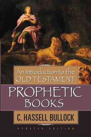 An Introduction to the Old Testament Prophetic Books de C. Hassell Bullock