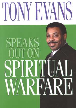 Tony Evans Speaks Out on Spiritual Warfare de Tony Evans