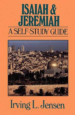 Isaiah & Jeremiah: A Self-Study Guide de Irving L. Jensen